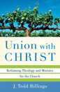 Union with Christ: Reframing Theology and Ministry for the Church - Paperback