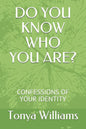 Do You Know Who You Are?: Confessions of Your Identity - Paperback