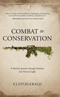 Combat to Conservation: A Marine's Journey through Darkness into Nature's Light - Hardcover