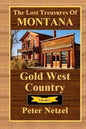 The Lost Treasures Of Montana: Gold West Country - Volume I - Paperback