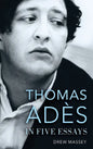 Thomas Adès in Five Essays - Hardcover