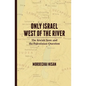 Only Israel West of the River: The Jewish State & the Palestinian Question - Paperback