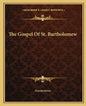 The Gospel Of St. Bartholomew - Paperback