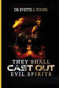 They Shall Cast Out Evil Spirits: Dealing with Devils and Demons - Paperback