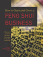 How to Start and Grow a Feng Shui Business: A Practical Guide to Become a Successful Feng Shui Consultant - Paperback