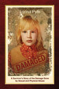 Damaged: A Survivor's Story of the Damage Done by Sexual and Physical Abuse - Paperback