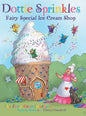 Dottie Sprinkles: Fairy Special Ice Cream Shop - Hardcover