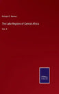 The Lake Regions of Central Africa: Vol. II - Hardcover
