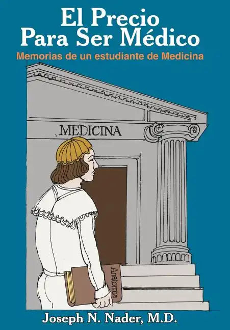 El Precio Para Ser Medico: Memorias de Un Estudiante de Medicina - Hardcover