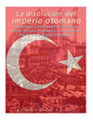 La disolución del imperio otomano: La historia y el legado del declive de los turcos otomanos y la creación del Oriente Medio moderno - Paperback