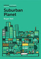 Suburban Planet: Making the World Urban from the Outside in - Paperback