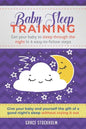 Baby Sleep Training: GET YOUR BABY TO SLEEP THROUGH THE NIGHT IN 4 EASY-TO-FOLLOW STEPS - Give Your Baby and Yourself the Gift of A Good Ni - Paperback