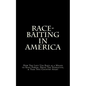 Race-Baiting in America: How The Left Use Race as a Means to Keep Power, Drive The Narrative, & Tear This Country Apart - Paperback