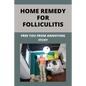 Home Remedy For Folliculitis: Free You From Annoying Itchy: Hot Tub Rash Prevention - Paperback