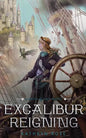 Excalibur Reigning: A Metal & Lace Novel - Paperback
