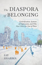 The Diaspora of Belonging: Gentrification, Systems of Oppression, and Why Our Cities Are Out of Place - Paperback
