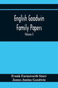 English Goodwin Family Papers; Being Material Collected In The Search For The Ancestry Of William And Ozias Goodwin, Immigrants Of 1632 And Residents - Paperback