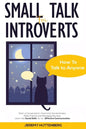 Small Talk For Introverts: How To Talk To Anyone: Start A Conversation, Overcome Social Anxiety, Make Friends And Managing Shyness. Learn The Soc - Paperback