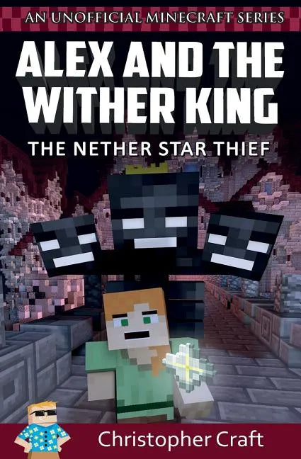 Alex and The Wither King: The Nether Star Thief - Paperback