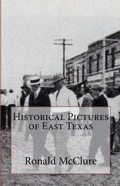 Historical Pictures of East Texas - Paperback