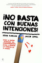 ¡No Basta Con Buenas Intenciones!: Cómo La Nueva Economía del Comportamiento Ayuda a Vencer La Pobreza En El Mundo - Paperback