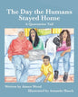 The Day the Humans Stayed Home: A Quarantine Tail - Paperback