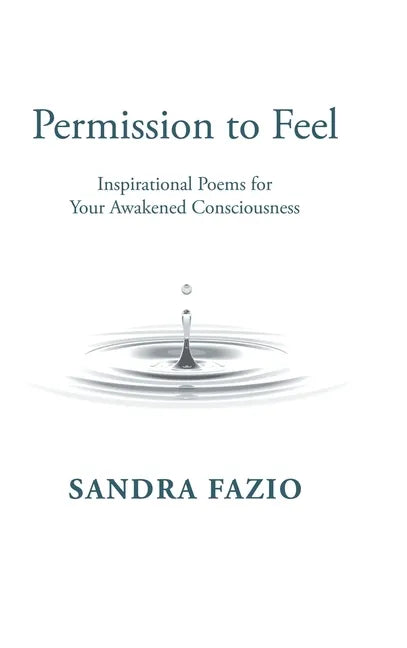 Permission to Feel: Inspirational Poems for Your Awakened Consciousness - Hardcover