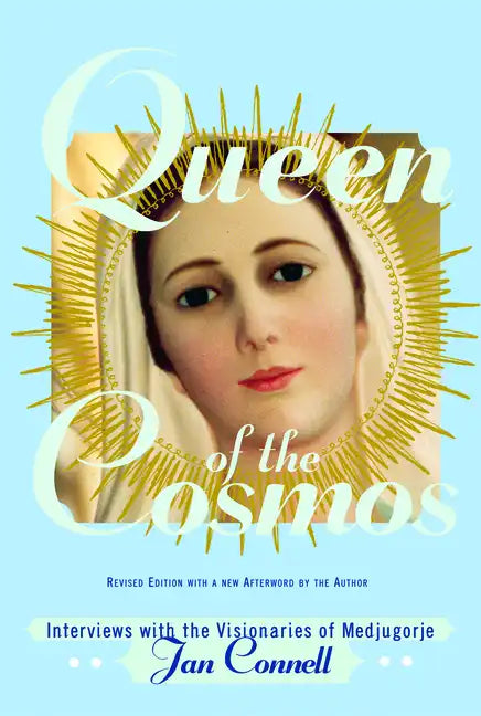 Queen of the Cosmos: Interviews with the Visionaries of Medjugorje - Paperback