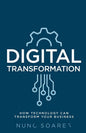 Digital Transformation: How technology can transform your business - Paperback