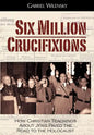 Six Million Crucifixions - Hardcover