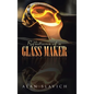 Reflections of a Glass Maker - Hardcover
