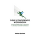 Self-Confidence Workbook: Overcome Self-Doubt, Learn How to Develop Solid Self-Confidence - Paperback