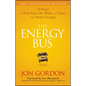 The Energy Bus: 10 Rules to Fuel Your Life, Work, and Team with Positive Energy - Hardcover