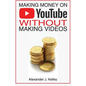 Making Money On YouTube Without Making Videos - Paperback