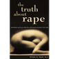 The Truth About Rape: emotional, spiritual, physical, and sexual recovery from rape - Paperback