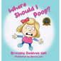 Where Should I Poop? - Hardcover