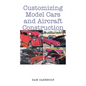 Customizing Model Cars and Aircraft Construction - Paperback