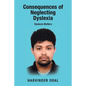 Consequences of Neglecting Dyslexia: Dyslexia Matters - Paperback