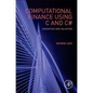 Computational Finance Using C and C#: Derivatives and Valuation - Hardcover