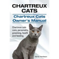 Chartreux Cats. Chartreux Cats Owners Manual. Chartreux cats care, personality, grooming, health and feeding. - Paperback