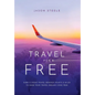 Travel for Free: How to Use Points and Miles to See the World - Hardcover