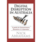 Digital Disruption in Australia: A Guide for Entrepreneurs, Investors & Corporates - Paperback