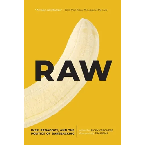 Raw: Prep, Pedagogy, and the Politics of Barebacking - Paperback