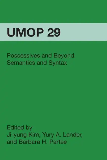 Possessives and Beyond: Semantics and Syntax: University of Massachusetts Occasional Papers in Linguistics 29 - Paperback