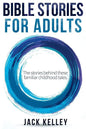 Bible Stories For Adults: The Stories Behind These Familiar Childhood Tales - Paperback