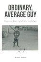 Ordinary, Average Guy: Uncensored Memoirs of a Trailer Park Refugee - Paperback