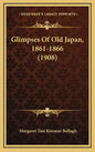 Glimpses Of Old Japan, 1861-1866 (1908) - Hardcover
