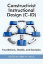 Constructivist Instructional Design (C-Id) Foundations, Models, and Examples - Paperback