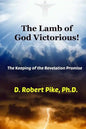 The Lamb of God Victorious!: The Keeping of the Revelation Promise - Paperback