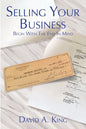 Selling Your Business: Begin With the End in Mind - Paperback